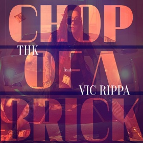 THK FEAT. VIC RIPPA - CHOP OF A BRICK